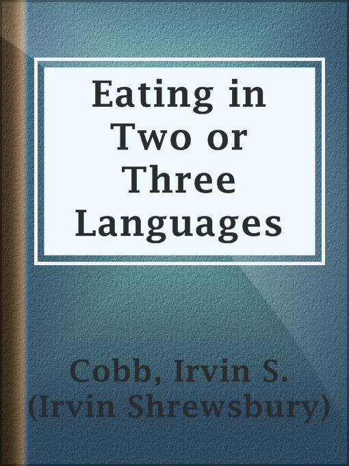 Title details for Eating in Two or Three Languages by Irvin S. (Irvin Shrewsbury) Cobb - Available
